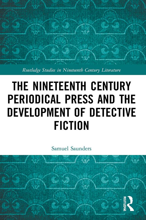 The Nineteenth Century Periodical Press and the Development of Detective Fiction by Samuel Saunders