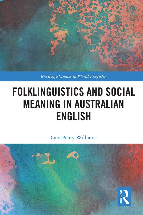 Folklinguistics and Social Meaning in Australian English by Cara Penry Williams