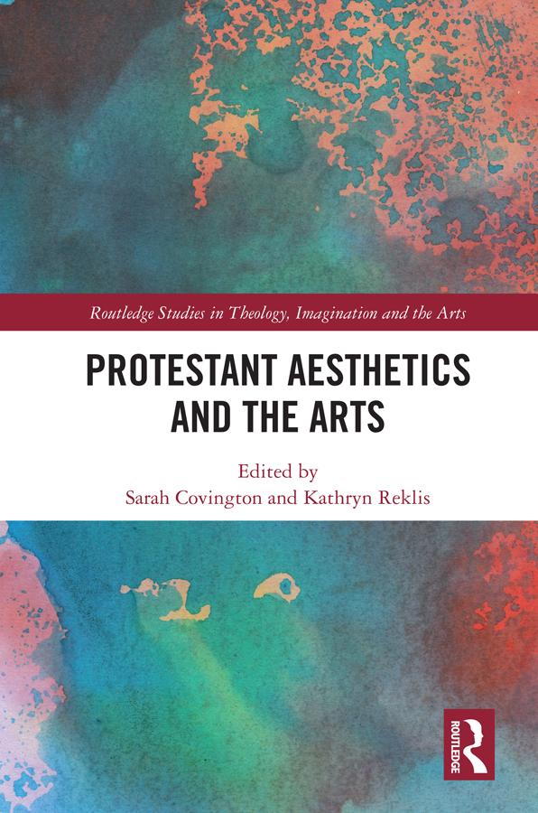 Protestant Aesthetics and the Arts by Kathryn Reklis, Sarah Covington