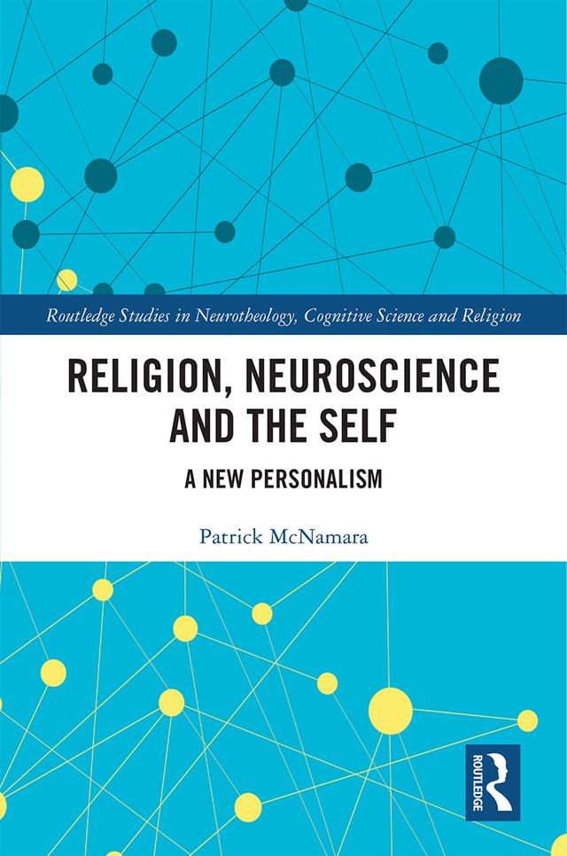 Religion, Neuroscience and the Self by Patrick McNamara