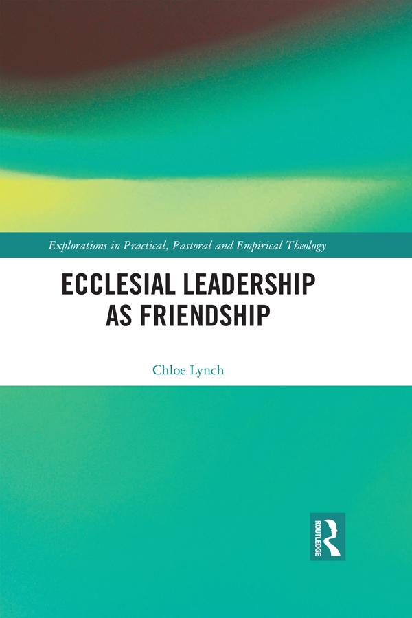 Ecclesial Leadership as Friendship by Chloe Lynch