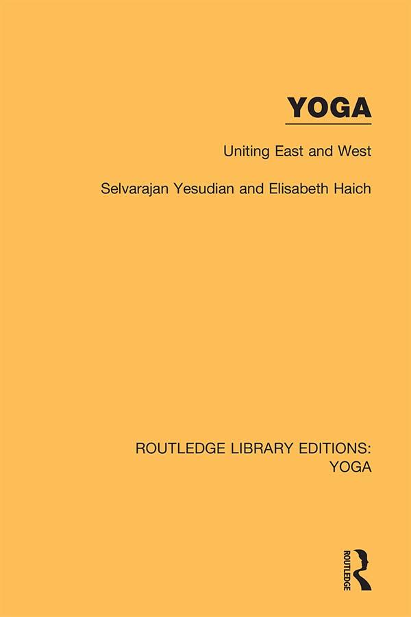 Yoga: Uniting East and West by Elisabeth Haich, Selvarajan Yesudian