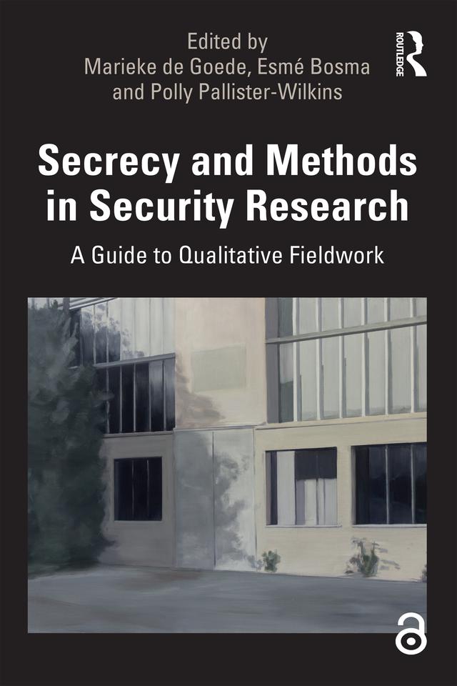 Secrecy and Methods in Security Research by Esmé Bosma, Marieke De Goede, Polly Pallister-Wilkins