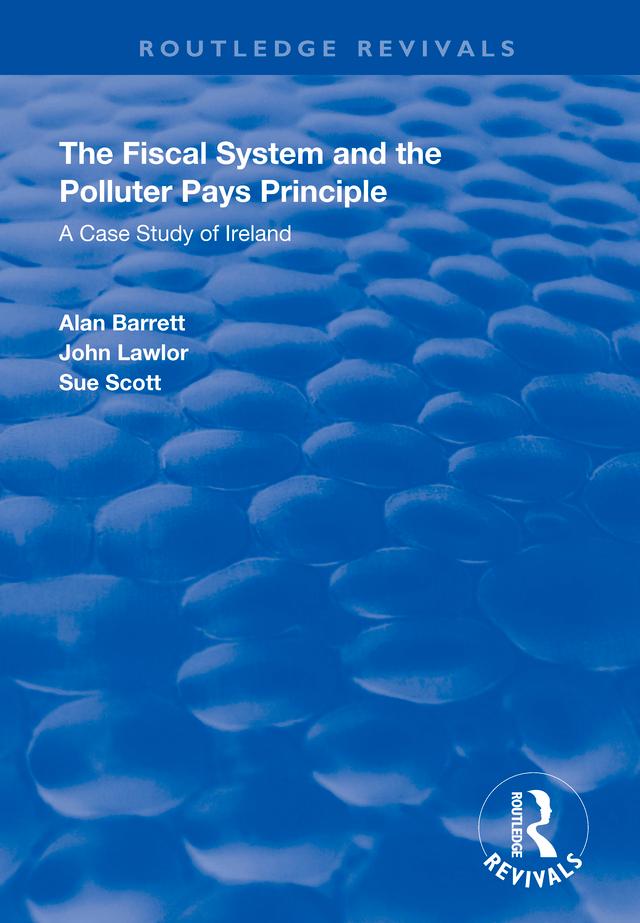 The Fiscal System and the Polluter Pays Principle by Alan Barrett, John Lawlor, Sue Scott