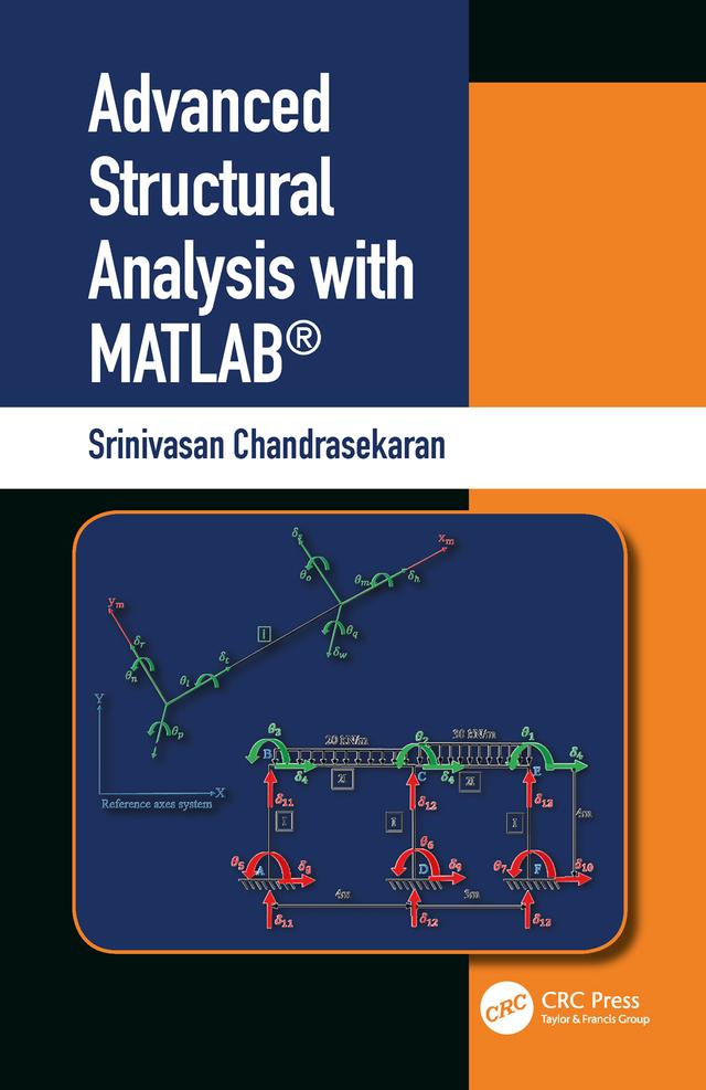 Advanced Structural Analysis with MATLAB® by Srinivasan Chandrasekaran