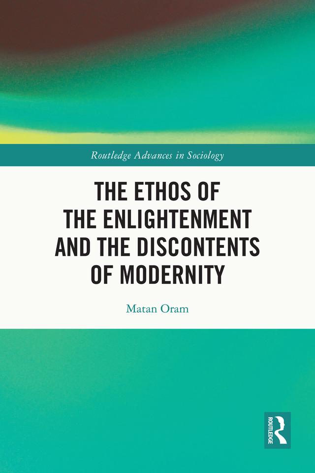 The Ethos of the Enlightenment and the Discontents of Modernity by Matan Oram
