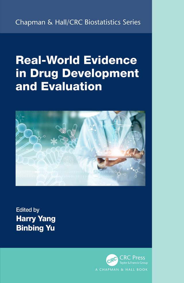 Real-World Evidence in Drug Development and Evaluation by Binbing Yu, Harry Yang