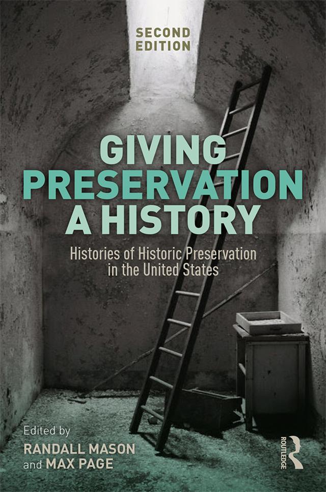 Giving Preservation a History by Max Page, Randall F. Mason