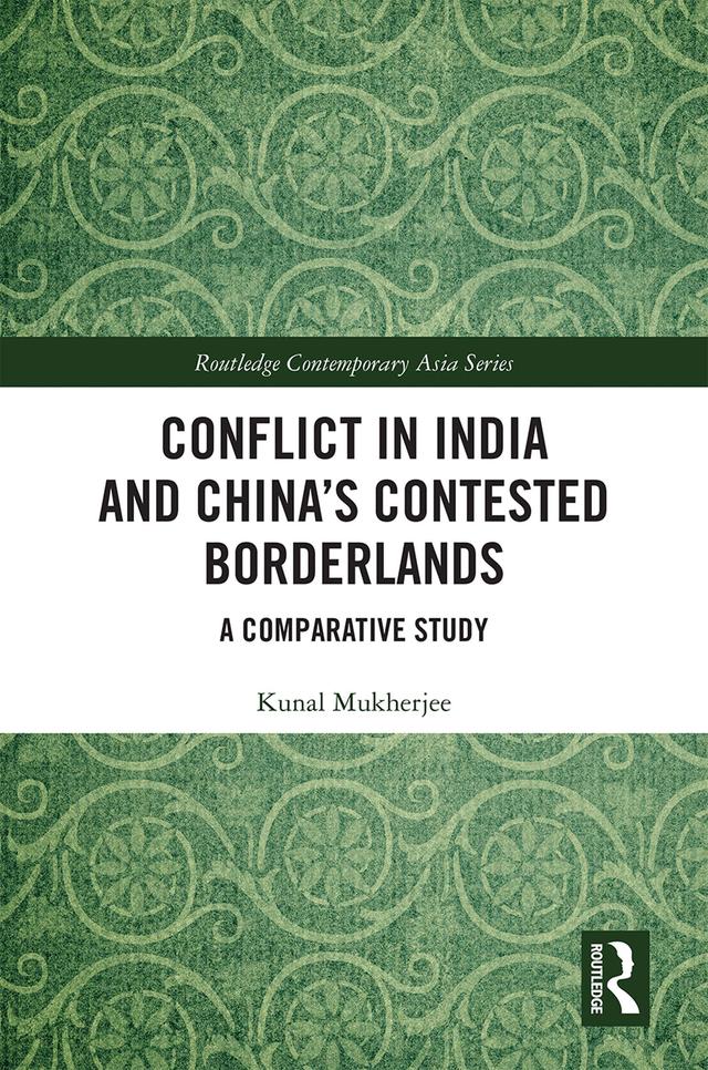 Conflict in India and China's Contested Borderlands by Kunal Mukherjee