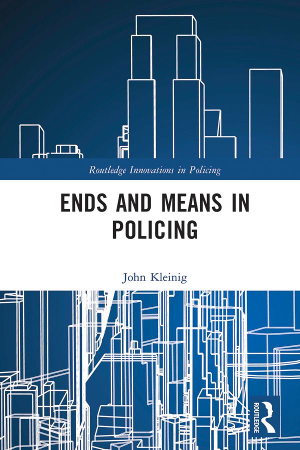 Ends and Means in Policing by John Kleinig