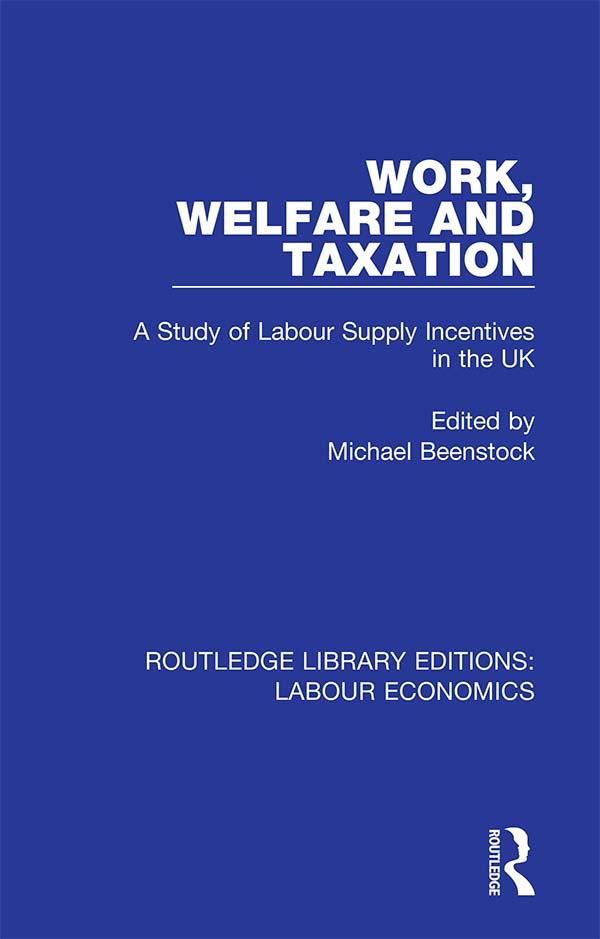 Work, Welfare and Taxation by Michael Beenstock