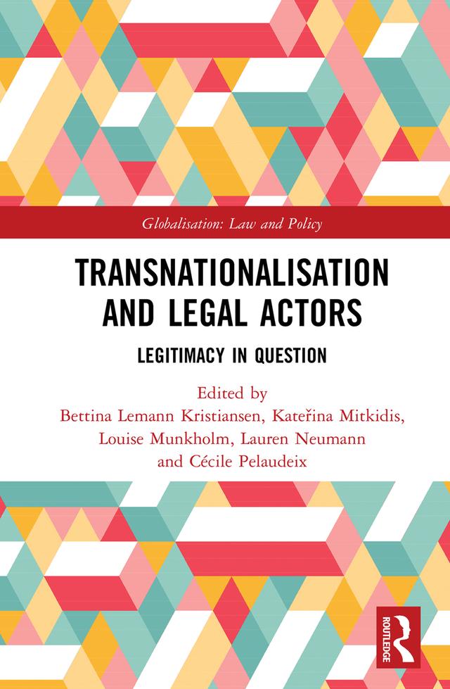 Transnationalisation and Legal Actors by Bettina Lemann Kristiansen, Cécile Pelaudeix, Katerina Mitkidis, Lauren Neumann, Louise Munkholm