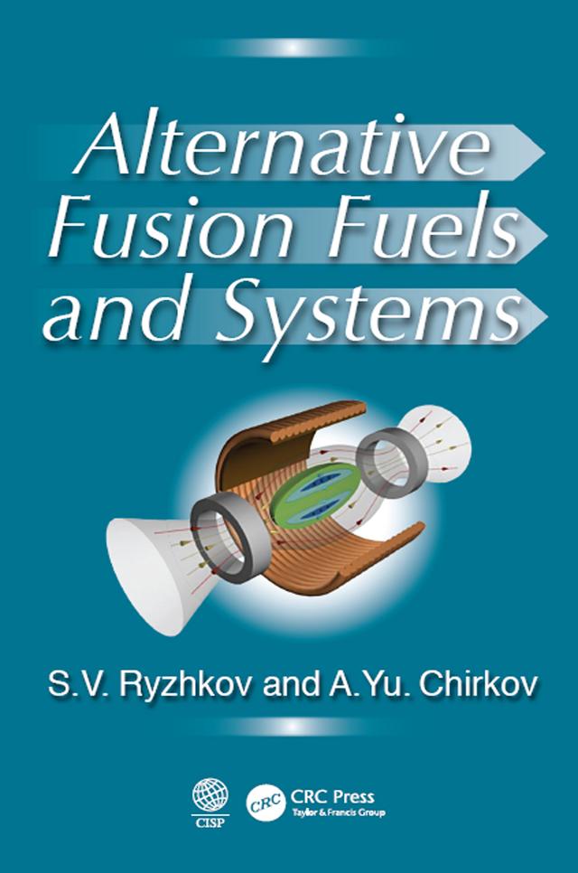 Alternative Fusion Fuels and Systems by Alexei Yu. Chirkov, Sergei V. Ryzhkov