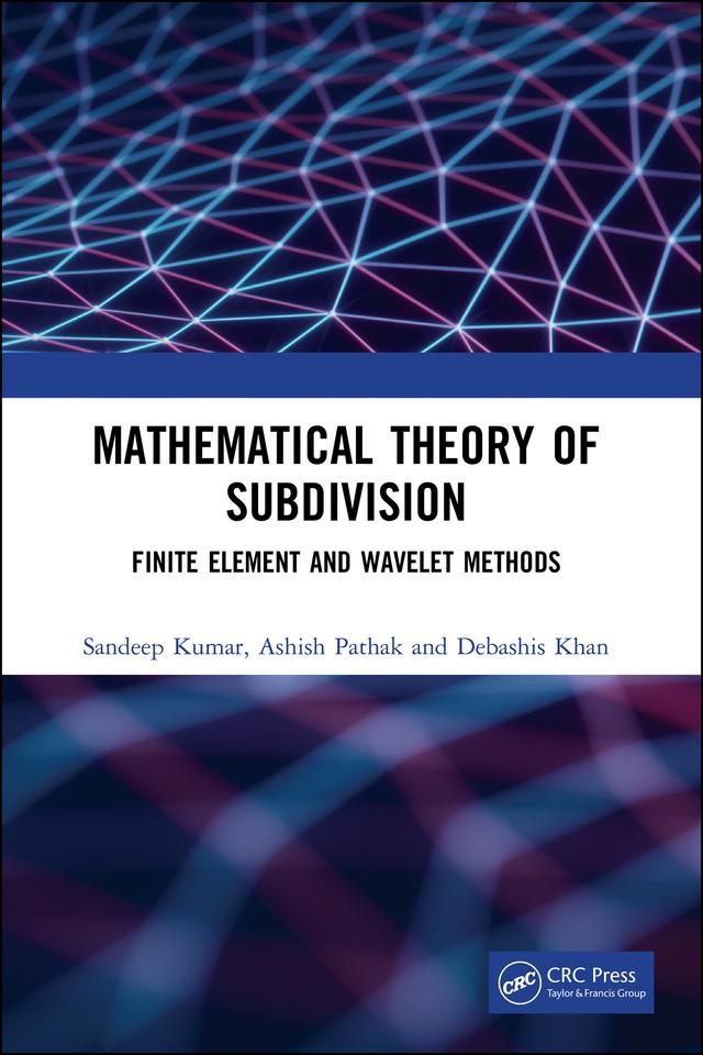 Mathematical Theory of Subdivision by Ashish Pathak, Debashis Khan, Sandeep Kumar
