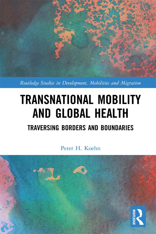 Transnational Mobility and Global Health by Peter H. Koehn