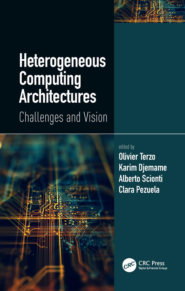 Heterogeneous Computing Architectures by Alberto Scionti, Clara Pezuela, Karim Djemame, Olivier Terzo