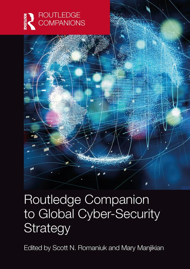 Routledge Companion to Global Cyber-Security Strategy by Mary Manjikian, Scott N. Romaniuk
