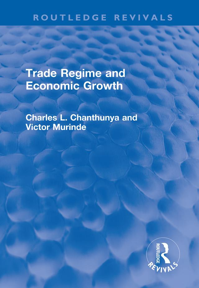 Trade Regime and Economic Growth by Charles L Chanthunya, Victor Murinde