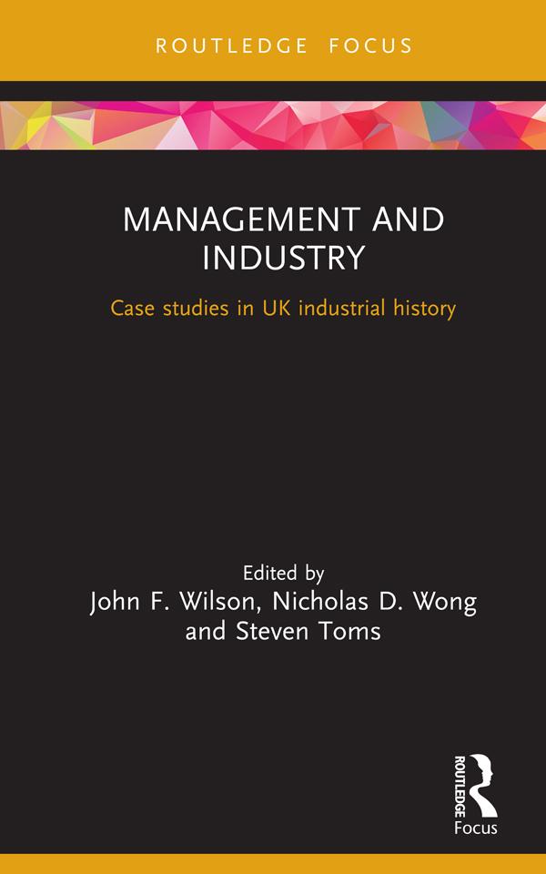 Management and Industry by John F. Wilson, Nicholas D. Wong, Steven Toms