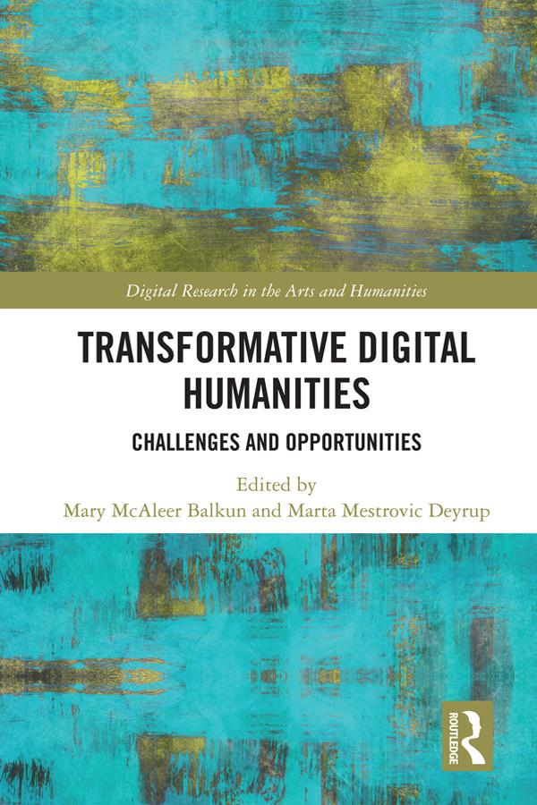 Transformative Digital Humanities by Marta Mestrovic Deyrup, Mary McAleer Balkun