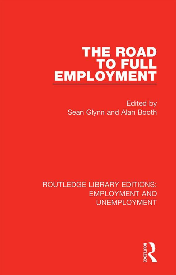 The Road to Full Employment by Alan Booth, Sean Glynn