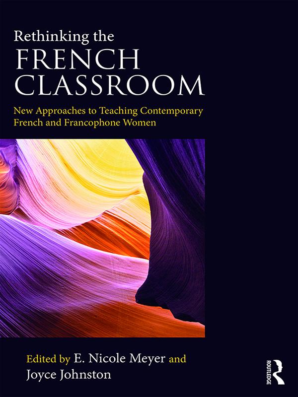 Rethinking the French Classroom by E. Nicole Meyer, Joyce Johnston