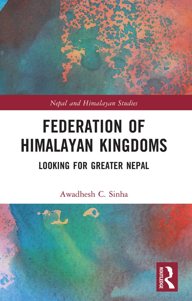 Federation of Himalayan Kingdoms by Awadhesh C. Sinha