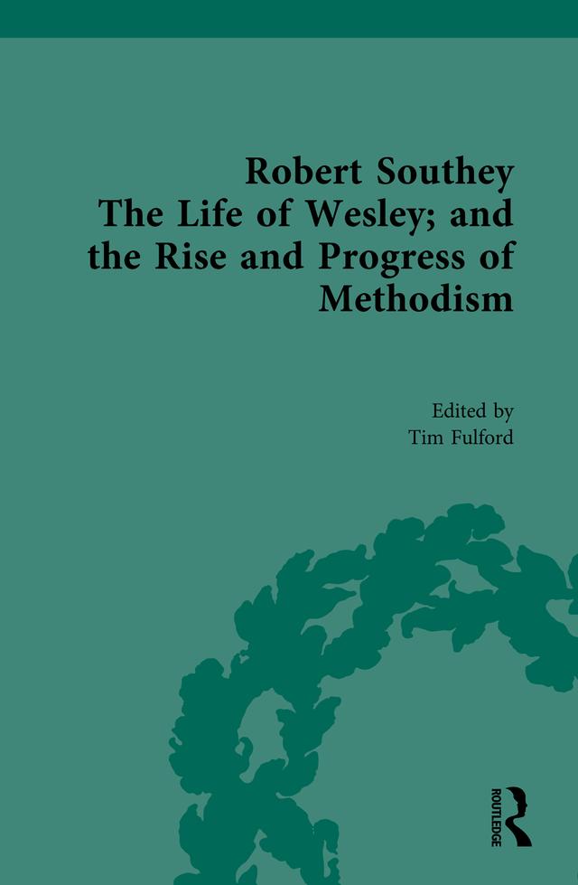 Robert Southey, The Life of Wesley; and the Rise and Progress of Methodism by Tim Fulford