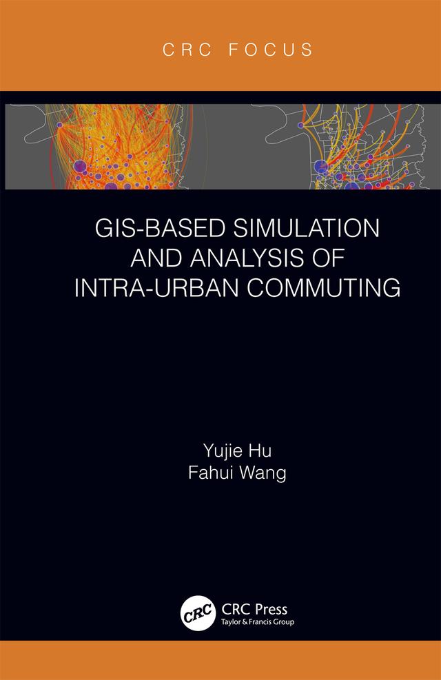 GIS-Based Simulation and Analysis of Intra-Urban Commuting by Fahui Wang, Yujie Hu