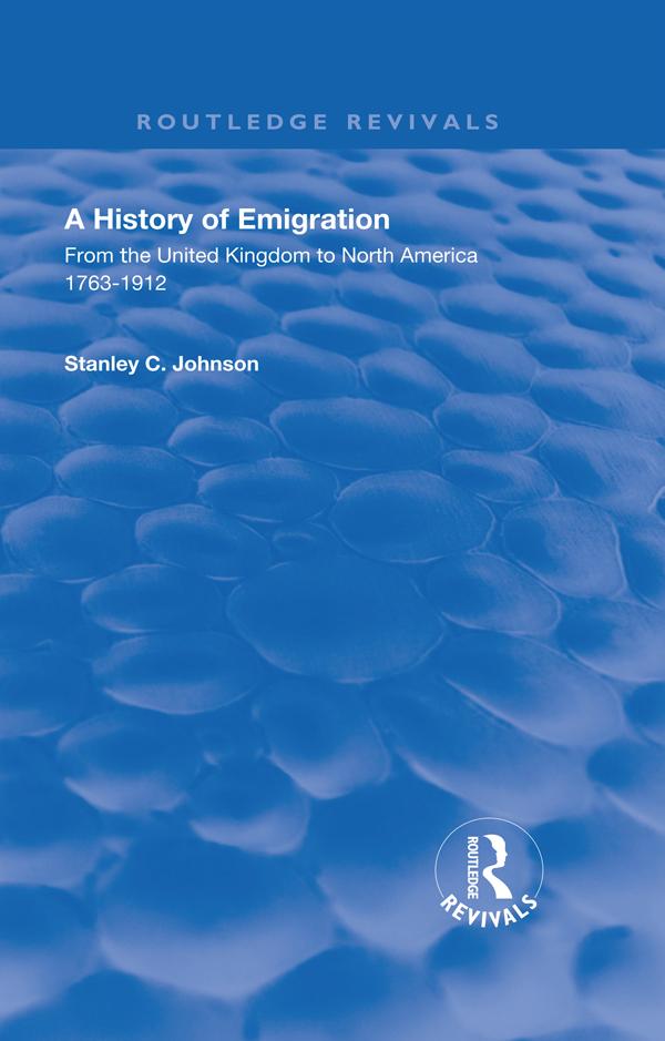 Emigration from the United Kingdom to North America, 1763 – 1912 by S.C Johnson