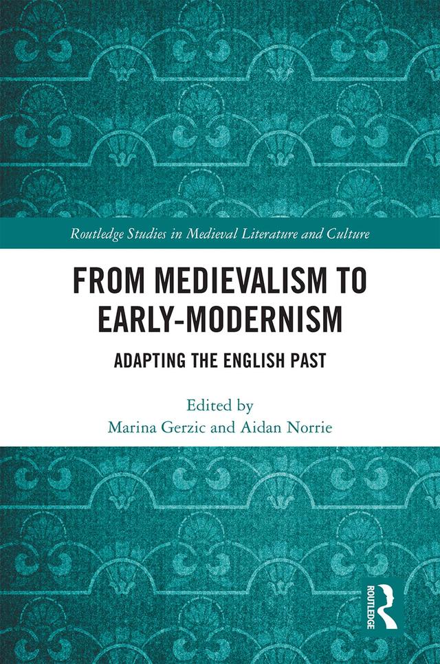 From Medievalism to Early-Modernism by Aidan Norrie, Marina Gerzic