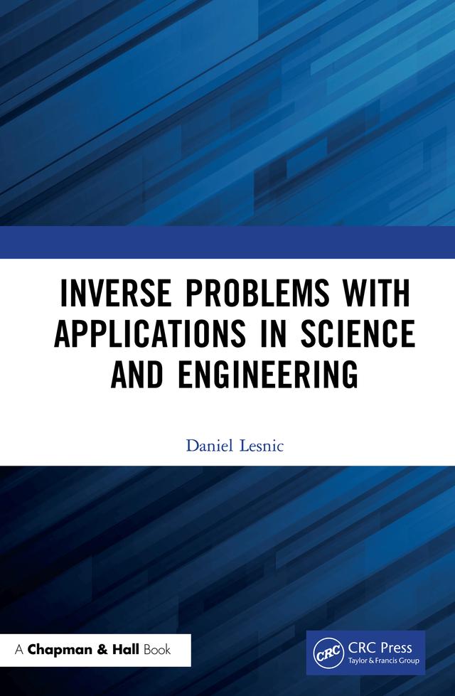 Inverse Problems with Applications in Science and Engineering by Daniel Lesnic