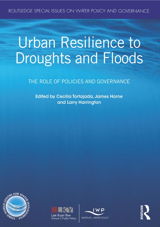 Urban Resilience to Droughts and Floods by Cecilia Tortajada, James Horne, Larry Harrington