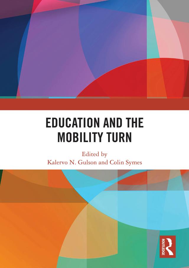 Education and the Mobility Turn by Colin Symes, Kalervo N Gulson