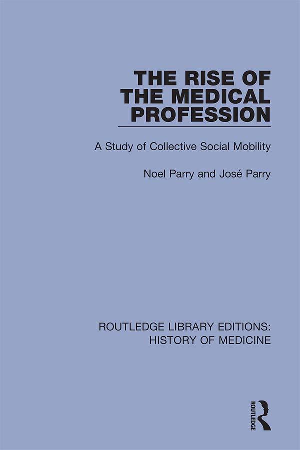 The Rise of the Medical Profession by José Parry, Noel Parry