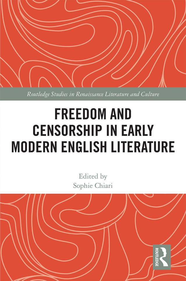 Freedom and Censorship in Early Modern English Literature by Sophie Chiari