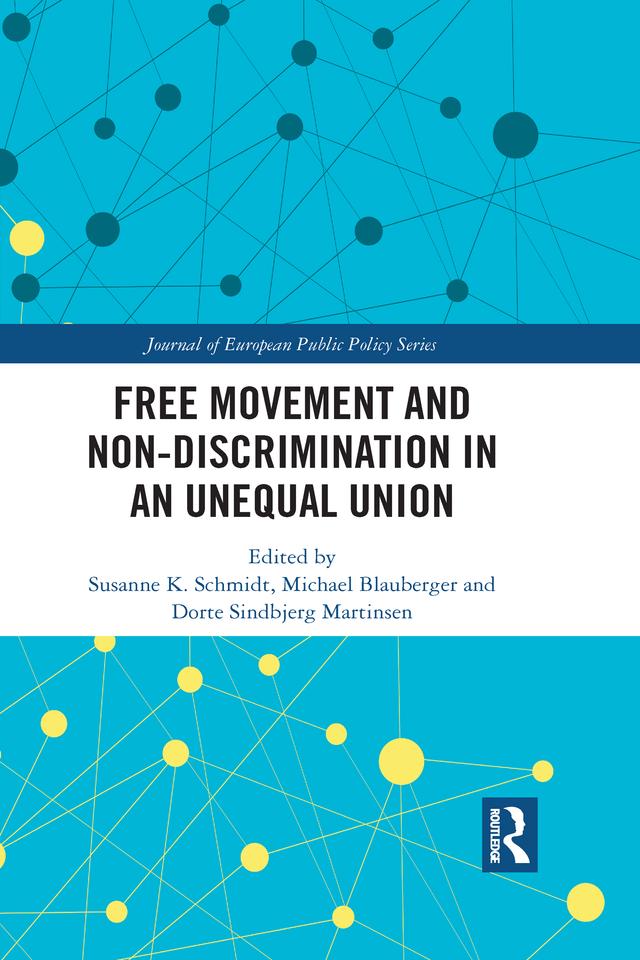Free Movement and Non-discrimination in an Unequal Union by Dorte Martinsen, Michael Blauberger, Susanne Schmidt
