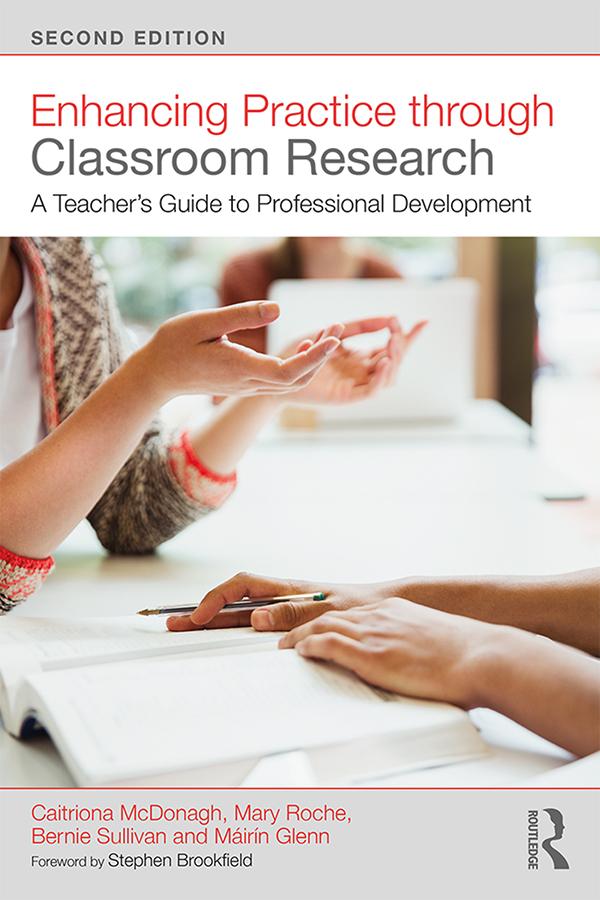 Enhancing Practice through Classroom Research by Bernie Sullivan, Caitriona McDonagh, Máirín Glenn, Mary Roche
