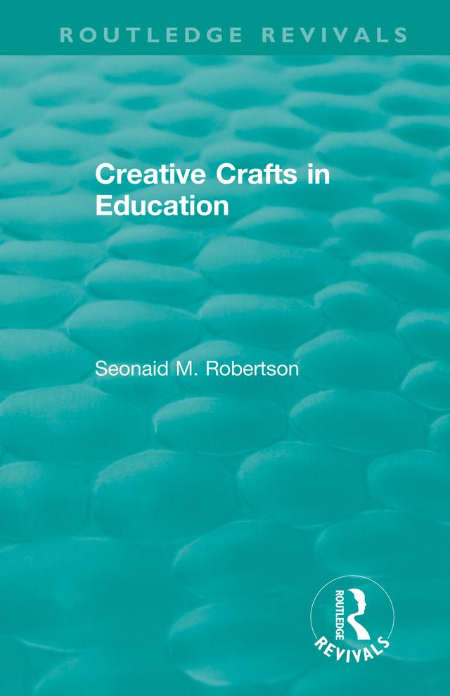 Creative Crafts in Education by Seonaid M. Robertson