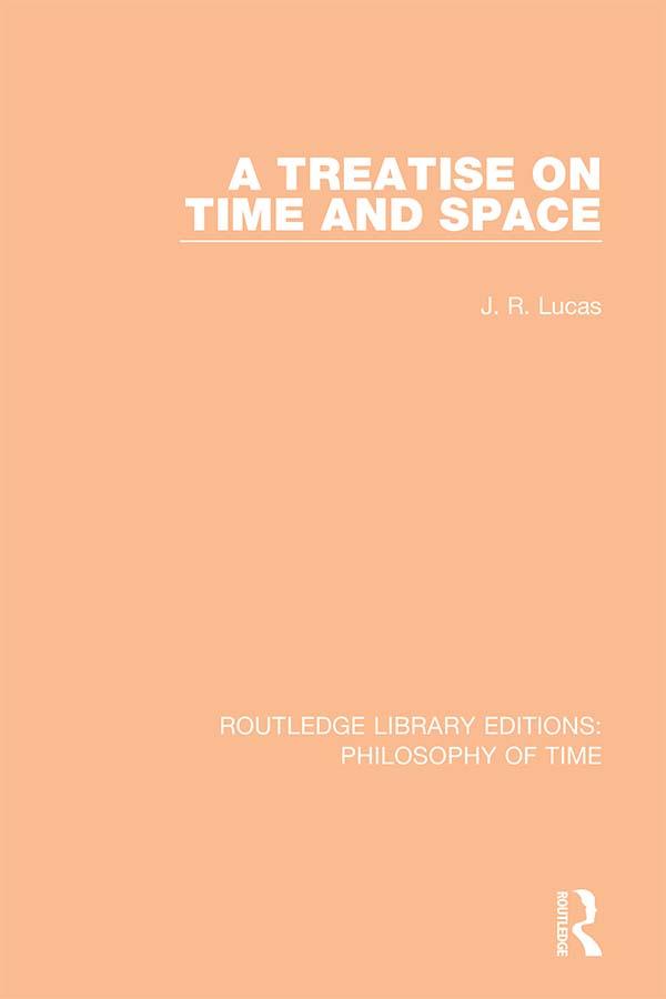A Treatise on Time and Space by J. R. Lucas