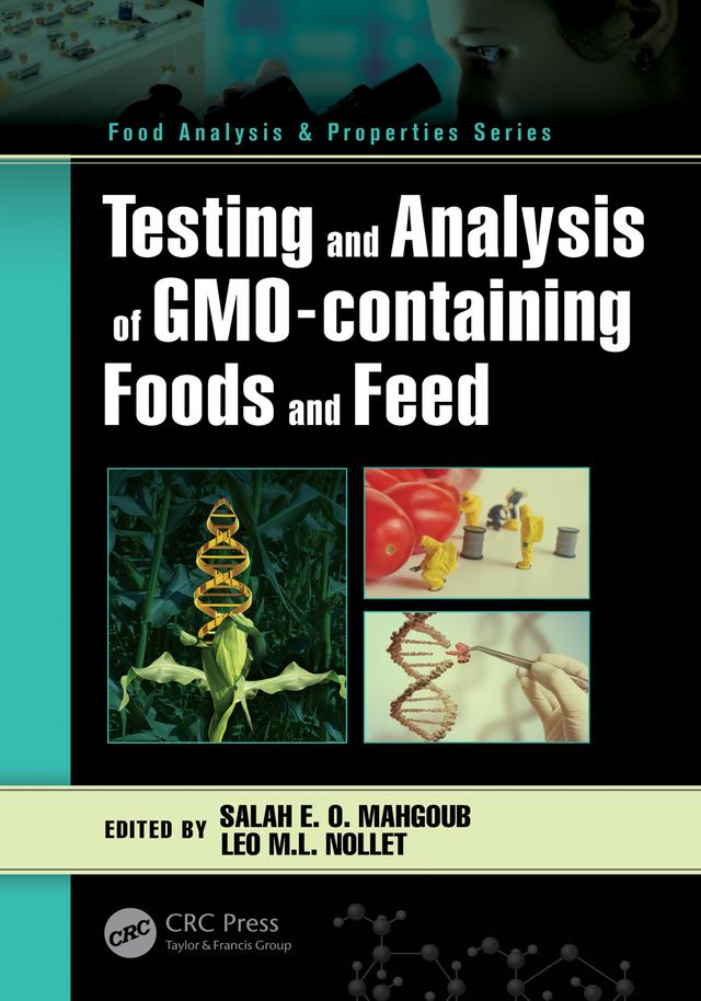 Testing and Analysis of GMO-containing Foods and Feed by Leo M.L. Nollet, Salah E. O. Mahgoub