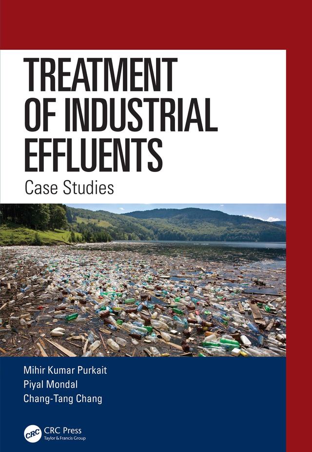 Treatment of Industrial Effluents by Chang-Tang Chang, Mihir Kumar Purkait, Piyal Mondal