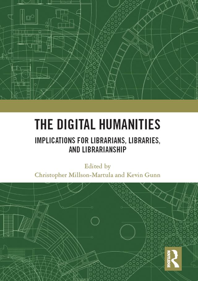 The Digital Humanities by Christopher Millson-Martula, Kevin B. Gunn