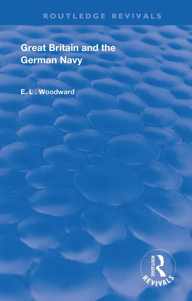 Great Britain and the German Navy by E.L. Woodward