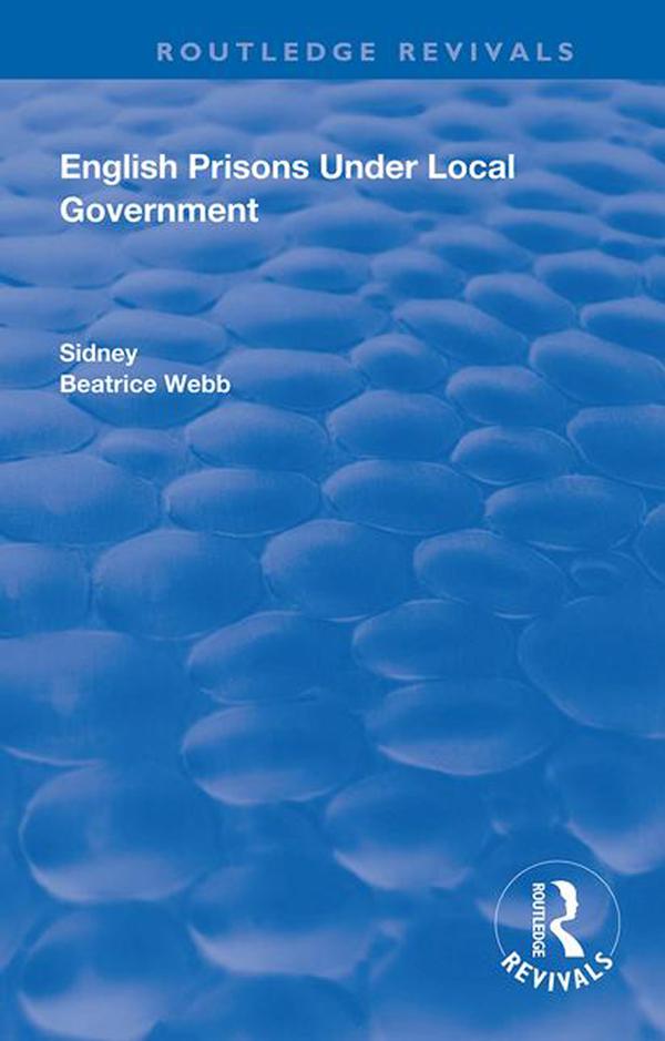 English Prisons Under Local Government by Beatrice Webb, Sidney Webb