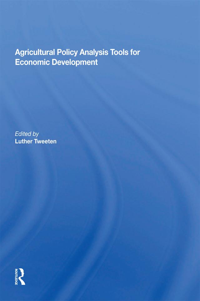 Agricultural Policy Analysis Tools For Economic Development by Luther Tweeten
