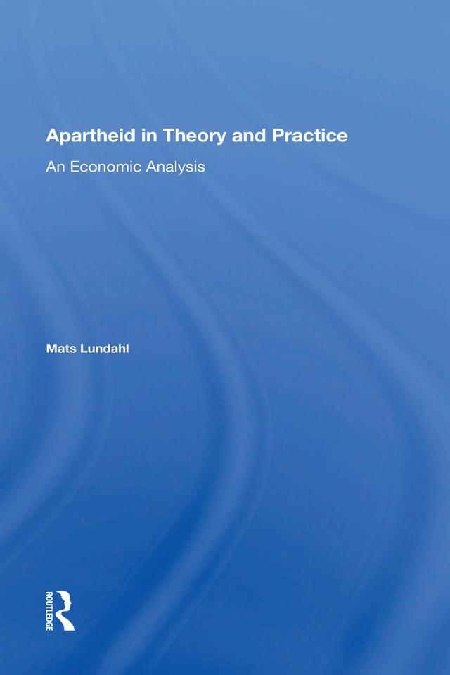 Apartheid In Theory And Practice by Mats Ove Lundahl