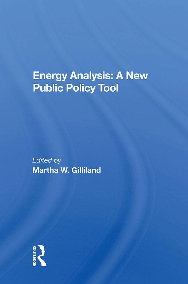 Energy Analysis: A New Public Policy Tool by Martha Gilliland