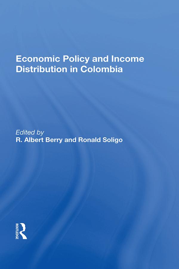 Economic Policy And Income Distribution In Colombia by R. Albert Berry