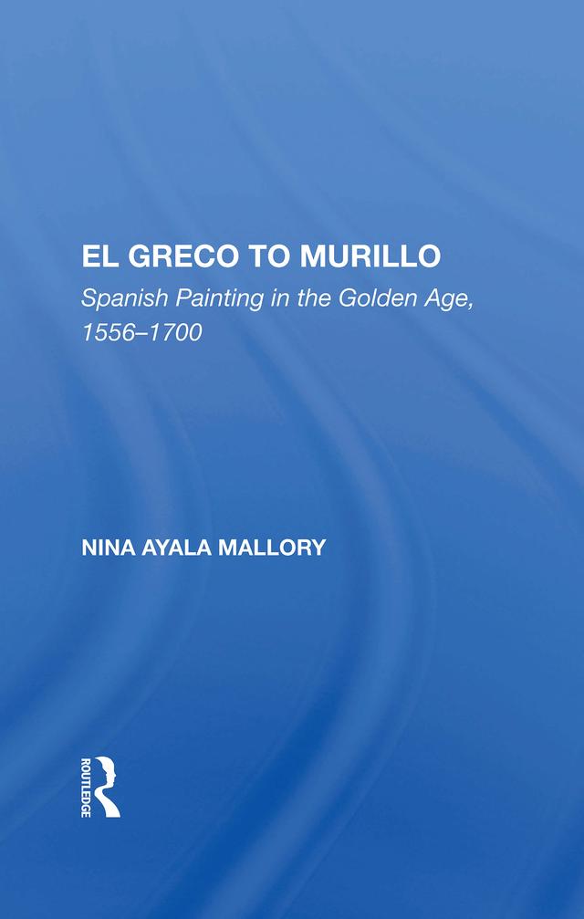 El Greco To Murillo by Nina A. Mallory